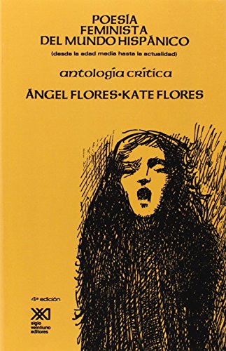 Poesia Feminista del Mundo Hispanico: (desde la Edad Media a la actualidad). Antología crítica von Siglo XXI de España Editores, S.A.